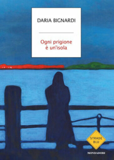 Letture: “Ogni prigione è un’isola” di Daria Bignardi